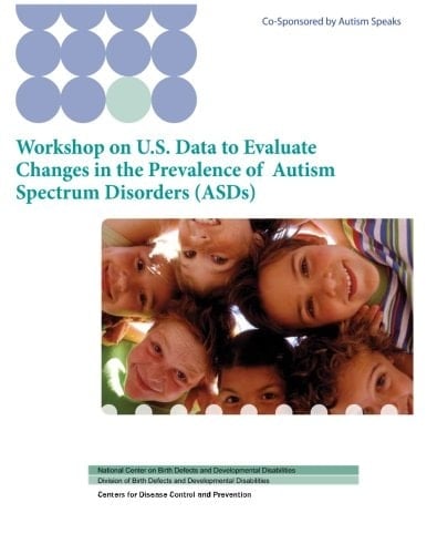 Workshop on U. S. Data to Evaluate Changes in the Prevalence of Autism Spectrum Disorders (ASDs)