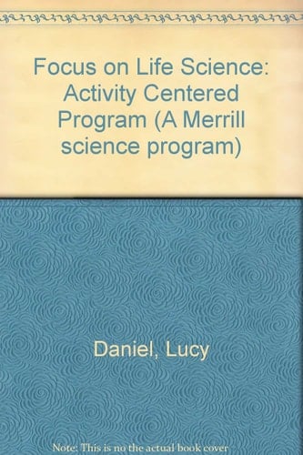 Focus on Life Science Teacher's Guide : Guidelines for More Than 120 Activities. Activity-centered program