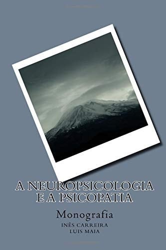 A Neuropsicologia e a Psicopatia Monografia