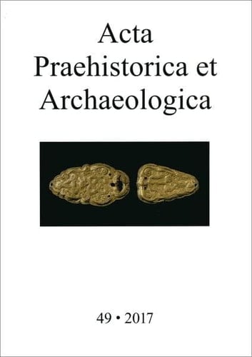 Acta Praehistorica et Archaeologica/Acta Praehistorica et Archaeologica 49, 2017