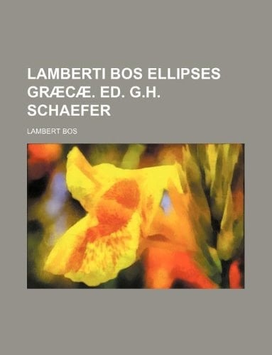 Lamberti Bos Ellipses Graecae. Ed. G.H. Schaefer