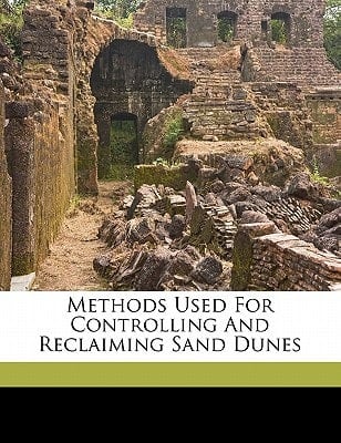 Methods used for controlling and reclaiming sand dunes