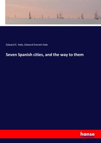 Seven Spanish Cities, and the Way to Them