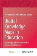 Digital Knowledge Maps in Education Technology-Enhanced Support for Teachers and Learners
