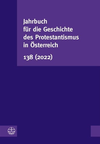 Jahrbuch für die Geschichte des Protestantismus in Österreich Jg. 138. 2022