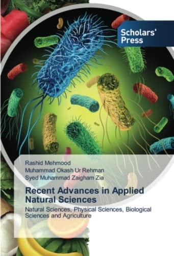 Recent Advances in Applied Natural Sciences: Natural Sciences, Physical Sciences, Biological Sciences and Agriculture