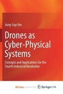 Drones as Cyber-physical Systems Concepts and Applications for the Fourth Industrial Revolution