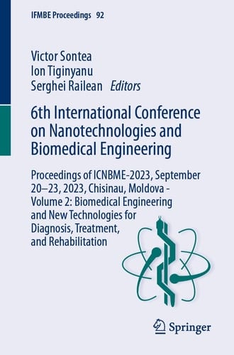 6th International Conference on Nanotechnologies and Biomedical Engineering Proceedings of ICNBME-2023, September 20–23, 2023, Chisinau, Moldova - Volume 2: Biomedical Engineering and New Technologies for Diagnosis, Treatment, and Rehabilitation