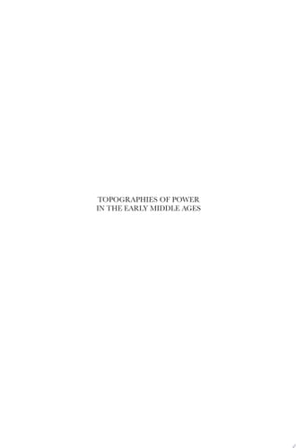 Topographies of Power in the Early Middle Ages