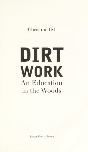 Dirt Work An Education in the Woods