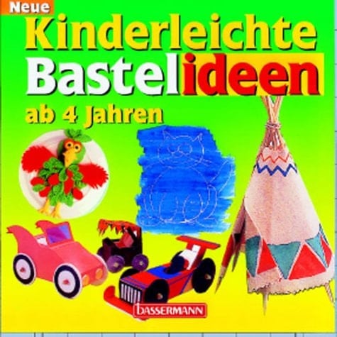 Neue kinderleichte Bastelideen ab 4 Jahren
