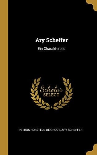 Ary Scheffer Ein Charakterbild