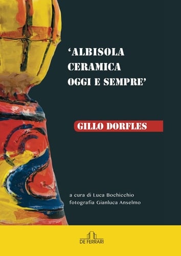 Gillo Dorfles "Albisola ceramica oggi e sempre"