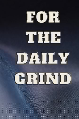 For the Daily Grind: Writing journal, hardcover, 6x9 in, to-do list, planning space, motivational quotes