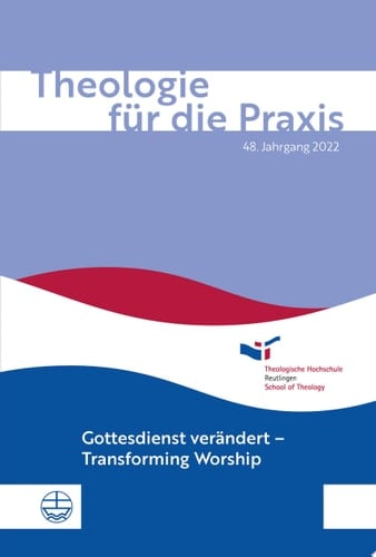 Theologie für die Praxis | 48. Jg. (2022) Gottesdienst verändert – Transforming Worship