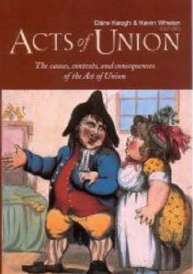 Acts of Union: The Causes, Contexts, and Consequences of the Act
