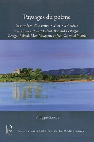 Paysages du poème : Six poètes d'oc entre XXe et XXIe siècle (French Edition)