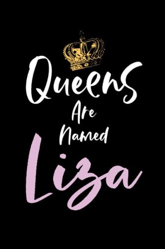 Queens Are Named Liza: Name Journal Creative Writing Notebook Personalized For Girls Women and Kids