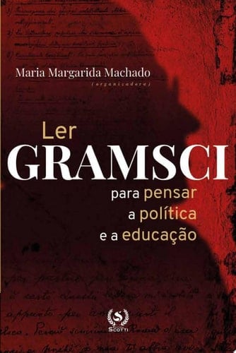 Ler Gramsci para pensar a política e a educação