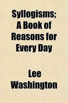 Syllogisms; a Book of Reasons for Every Day