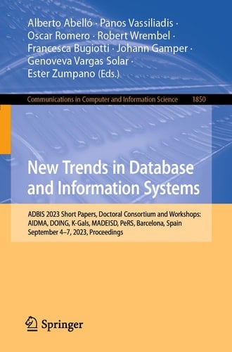 New Trends in Database and Information Systems ADBIS 2023 Short Papers, Doctoral Consortium and Workshops: AIDMA, DOING, K-Gals, MADEISD, PeRS, Barcelona, Spain, September 4–7, 2023, Proceedings