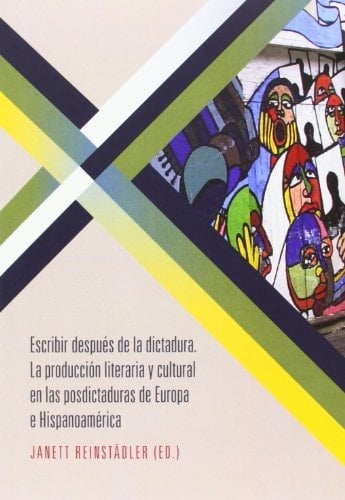 Escribir después de la dictadura: la producción literaria y cultural en las postdictaduras de Europa e Hispanoamérica (Bibliotheca Ibero-Americana) (Spanish Edition)
