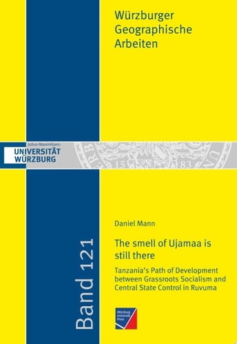 "The smell of Ujamaa is still there" Tanzania's Path of Development between Grassroots Socialism and Central State Control in Ruvuma