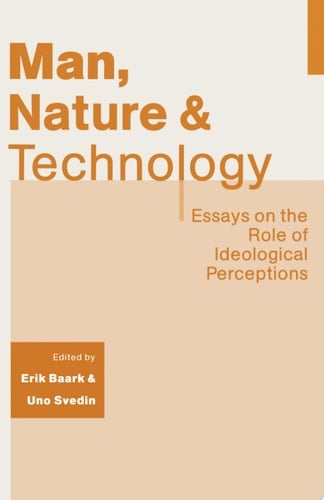 Man, Nature and Technology Essays on the Role of Ideological Perceptions