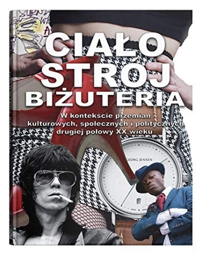Ciało, strój, biżuteria w kontekście przemian kulturowych, społecznych i politycznych drugiej połowy XX wieku