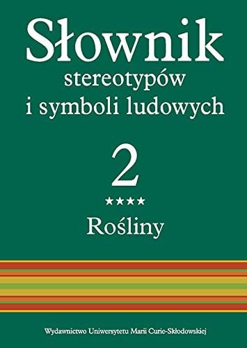 Słownik stereotypów i symboli ludowych Rośliny. Zioła