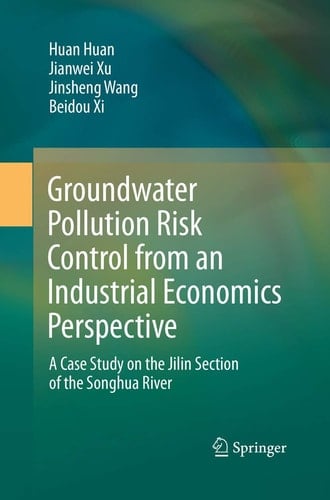 Groundwater Pollution Risk Control from an Industrial Economics Perspective A Case Study on the Jilin Section of the Songhua River