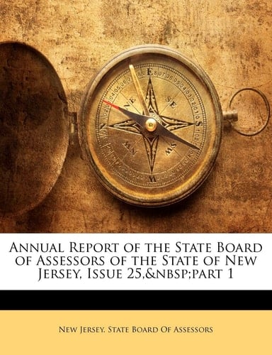 Annual Report of the State Board of Assessors of the State of New Jersey, Issue 25, part 1
