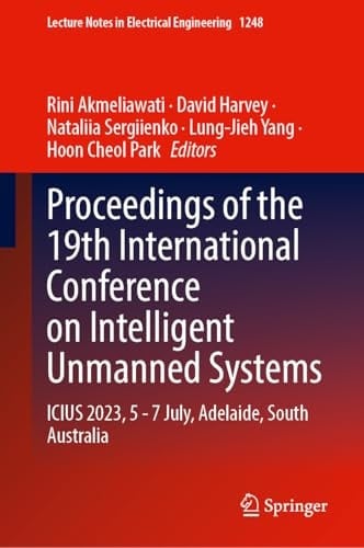 Proceedings of the 19th International Conference on Intelligent Unmanned Systems ICIUS 2023, 5–7 July, Adelaide, South Australia