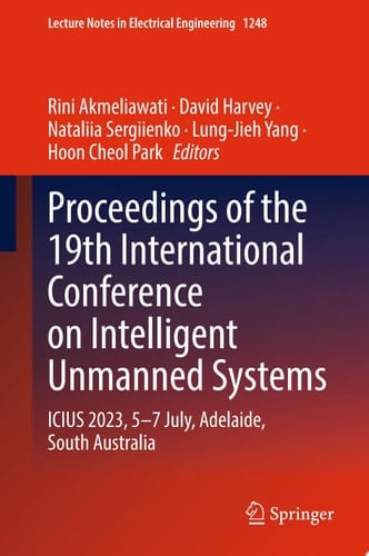 Proceedings of the 19th International Conference on Intelligent Unmanned Systems ICIUS 2023, 5–7 July, Adelaide, South Australia
