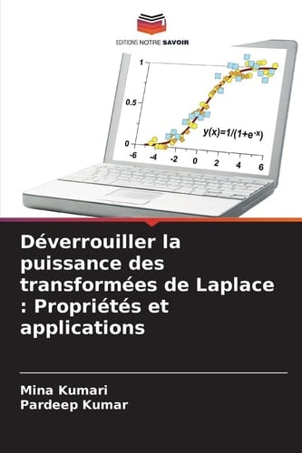 Déverrouiller la puissance des transformées de Laplace: Propriétés et applications (French Edition)