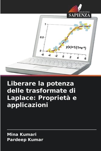 Liberare la potenza delle trasformate di Laplace: Proprietà e applicazioni (Italian Edition)