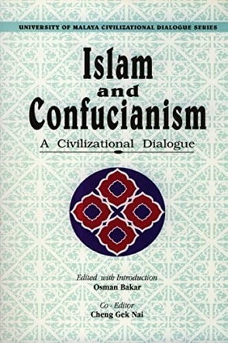 Islam and Confucianism: A civilizational dialogue (Civilizational dialogue series)