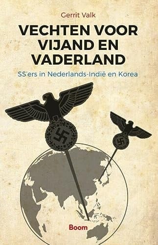 Vechten voor vijand en vaderland SS'ers in Nederlands-Indië en Korea
