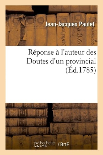 Réponse À l'Auteur Des Doutes d'Un Provincial Proposés À MM. Les Médecins-Commissaires, Chargés Par Le Roi de l'Examen Du Magnétisme Animal