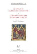 Il Ciclo di Guiron le Courtois romanzi in prosa del secolo XIII. Continuazione del Roman de Guiron / a cura di Marco Veneziale. VI