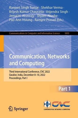 Communication, Networks and Computing Third International Conference, CNC 2022, Gwalior, India, December 8–10, 2022, Proceedings, Part I