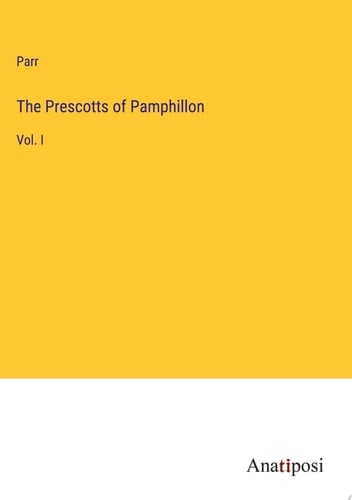 The Prescotts of Pamphillon Vol. I
