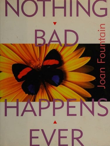 Nothing Bad Happens, Ever