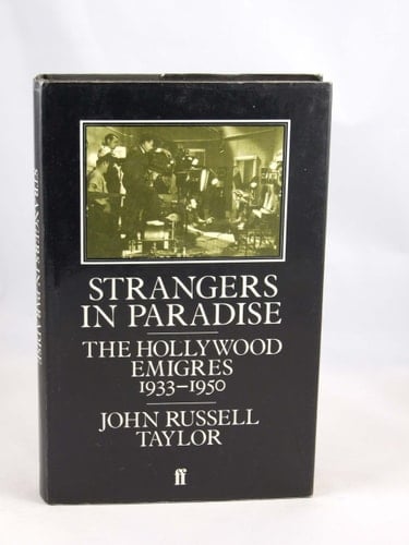 Strangers in Paradise The Hollywood Émigrés, 1933-1950