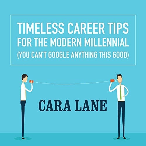 Timeless Career Tips for the Modern Millennial Lib/E: (you Can't Google Anything This Good)