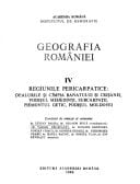 Geografia României / dealurile şi cîmpia Banatului şi Crişanei, podişul Mehedinţi, Subcarpaţii, piemontul Getic, podişul Moldovei / Vasile Băcăuanu ...[et al.]