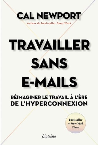 Travailler sans e-mails Réimaginer le travail à l'ère de l'hyperconnexion