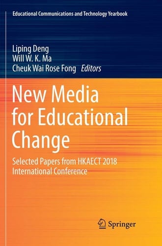 New Media for Educational Change Selected Papers from HKAECT 2018 International Conference