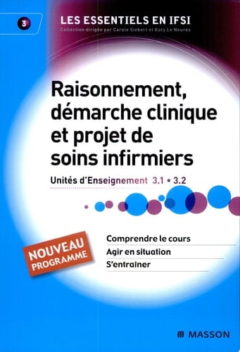 Raisonnement, démarche clinique et projet de soins infirmiers UE 3.1-UE 3.2