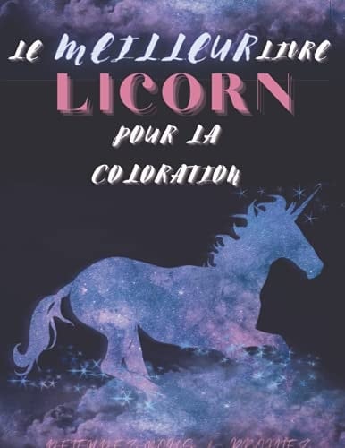 Le meilleur livre Licorne pour la coloration: Livre de coloriage avec de beaux designs de licorne (French Edition)